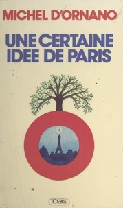 Michel d'Ornano et  Collectif - Une certaine idée de Paris.