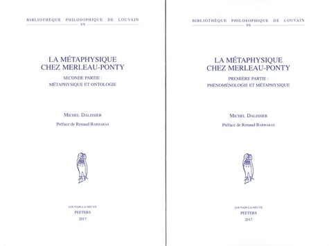 La métaphysique chez Merleau-Ponty. Pack en 2 tomes : Première partie : Phénoménologie et Métaphysique ; Seconde partie : Métaphysique et Ontologie