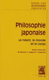 Michel Dalissier et S Nagai - Philosophie japonaise - Le néant, le monde et le corps.