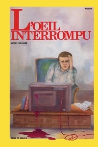 Michel Dallaire - L'oeil interrompu.