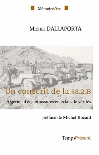 Michel Dallaporta - Un conscrit de la 58.2.B - Algérie : d'éclaboussures en éclats de vérités.