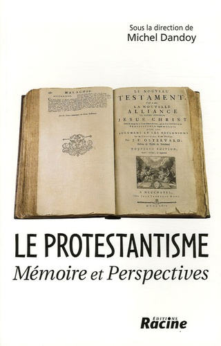 Michel Dandoy - Le Protestantisme - Mémoire et Perspectives.