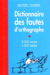 Michel Dansel - Dictionnaire Des Fautes D'Orthographe.