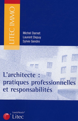 Michel Darnet et Sylvie Gendre - L'architecte - Pratiques professionnelles et responsabilités.