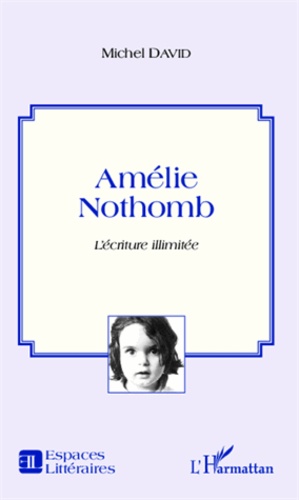Amélie Nothomb. L'écriture illimitée