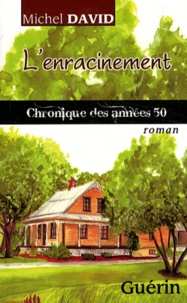 Michel David - L'enracinement - Chronique des annees 50.