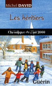 Michel David - Les héritiers - Chronique de l'an 2000.