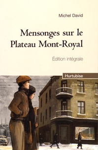 Michel David - Mensonges sur le Plateau Mont-Royal  : Edition intégrale - Tome 1, Un mariage de raison ; Tome 2, La biscuiterie.