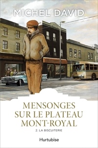 Michel David - Mensonges sur le Plateau Mont-Royal Tome 2 : La biscuiterie.