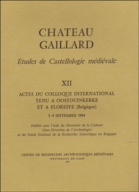 Michel de Boüard - Château Gaillard - Tome XII, Actes du colloque international tenu à Oostduinkerke et Floreffe (Belgique), 3 - 9 septembre 1984.