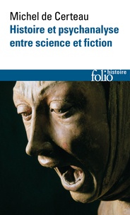 Michel de Certeau - Histoire et psychanalyse entre science et fiction - Précédé de Un chemin non tracé.