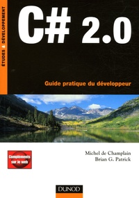 Michel de Champlain et Brian Patrick - C# 2.0 - Guide pratique du développeur.