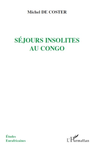 Michel De Coster - Séjours insolites au Congo.