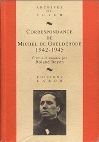 Michel De Ghelderode - Correspondance de Michel de Ghelderode - Tome 5, 1942-1945.