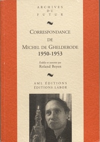 Michel De Ghelderode et Roland Beyen - Correspondance de Michel de Ghelderode - Tome 7, 1950-1953.