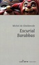 Michel De Ghelderode - Escurial Barabbas.