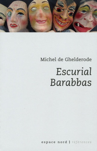 Michel De Ghelderode - Escurial ; Barabbas.
