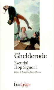 Michel De Ghelderode - Escurial Hop Signor !.