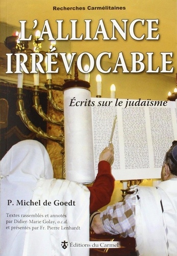 Michel de Goedt - L'alliance irrévocable : écrits sur le judaïsme.