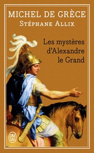 Michel de Grèce - Les mystères d'Alexandre le Grand.