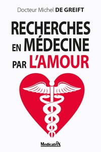 Michel de Greift - Recherches en médecine par l'amour.