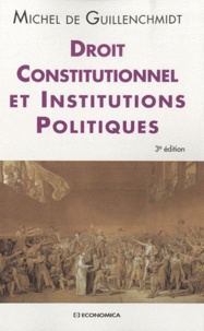 Michel de Guillenchmidt - Droit constitutionnel et institutions politiques.