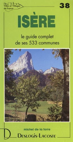 Isère. Le guide complet de ses 533 communes