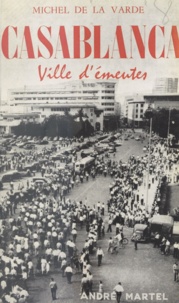 Michel de La Varde - Casablanca - Ville d'émeutes.