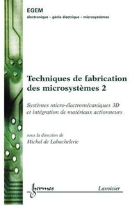 Michel De Labachelerie - Technologies génériques de microfabrication Tome 2.