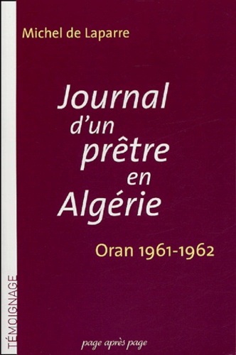 Michel de Laparre de Saint-Sernin - Journal d'un prêtre en Algérie - Oran 1961-1962.