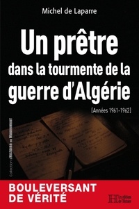 Michel de Laparre - Un prêtre dans la tourmente de la guerre d'Algérie - Années 1961-1962.