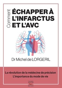 Michel de Lorgeril - Comment échapper à l'infarctus et l'AVC.