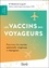 Les vaccins des voyageurs. Panorama des vaccins universels, tropicaux et émergents