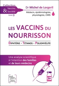 Michel de Lorgeril - Les vaccins du nourrisson - Diphtérie ; Tétanos ; Poliomyélite.