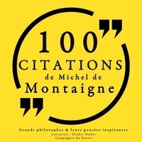 Michel De Montaigne et Elodie Huber - 100 citations de Michel de Montaigne.