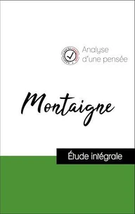 Analyse d'une pensée : Montaigne (résumé et fiche de lecture plébiscités par les enseignants sur fichedelecture.fr)