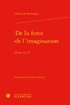 Michel de Montaigne - De la force de l'imagination - Essais, Tome 1, 21.