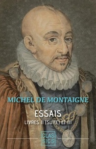 Michel De Montaigne - Essais - Tomes II (suite) et III.