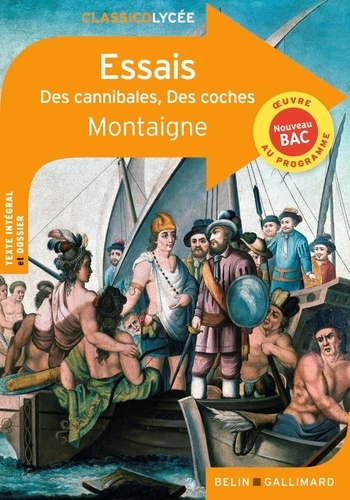 Michel de Montaigne - Essais - Des cannibales ; Des coches.