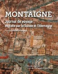 Michel de Montaigne - Journal de voyage en Italie par la Suisse et l'Allemagne.
