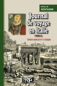 Michel de Montaigne - Journal de voyage en Italie - Tome 2.