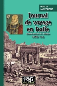 Lire des livres téléchargés sur kindle Journal de voyage en Italie  - Tomes 1 et 2 9782366345988 par Michel de Montaigne
