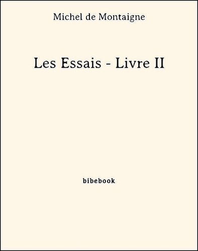 Les Essais - Livre II