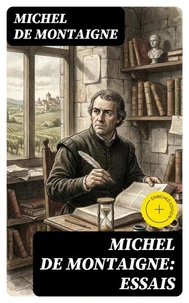 Michel De Montaigne: Essais