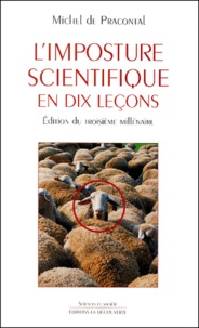 Michel de Pracontal - L'Imposture Scientifique En Dix Lecons. Edition Du Troisieme Millenaire.