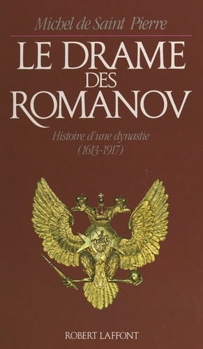 Le drame des Romanov. Histoire d'une dynastie, 1613-1917