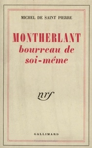 Michel de Saint Pierre - Montherlant Bourreau de.