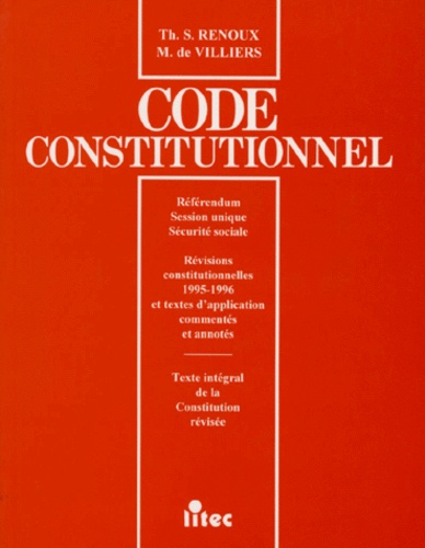 Michel de Villiers et Thierry-Serge Renoux - Code constitutionnel - Edition 1997.