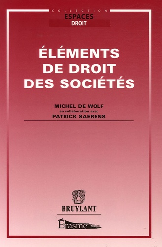 Michel De Wolf et Patrick Saerens - Eléments de droit des sociétés.