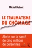 Michel Debout - Le traumatisme du chômage.